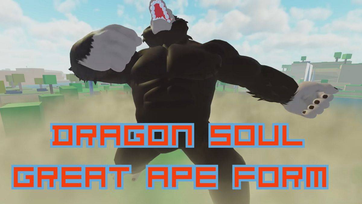 Guide to Achieving Great Ape Form in Dragon Soul