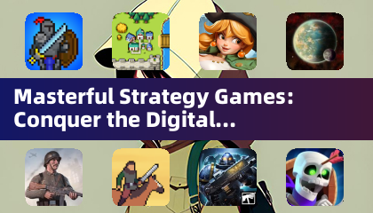 Masterful Strategy Games: Conquer the Digital Battlefield