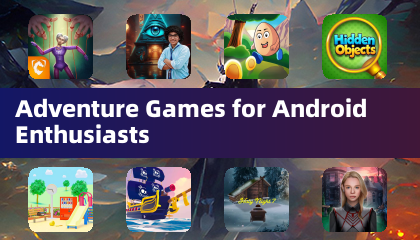 Avontuurlijke games voor Android -enthousiastelingen