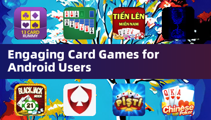 Engaging Card Games for Android Users