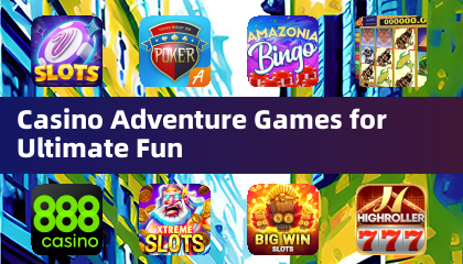 Casino Adventure Games 終極樂趣