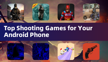 Top Shooting Games for Your Android Phone