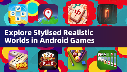 Explore Stylised Realistic Worlds in Android Games