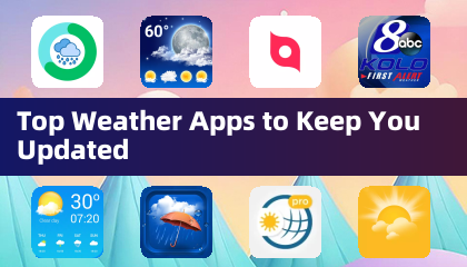 Top Weather Apps to Keep You Updated