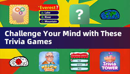 Challenge Your Mind with These Trivia Games