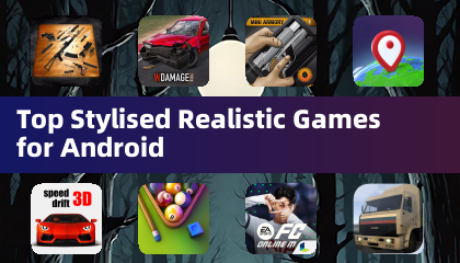 Top Stylised Realistic Games for Android
