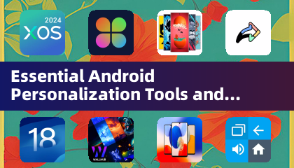 Essential Android Personalization Tools and Widgets