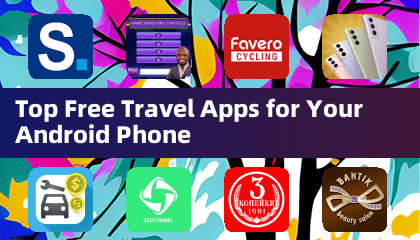 Top Free Travel Apps for Your Android Phone