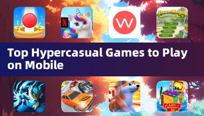 Top Hypercasual Games to Play on Mobile