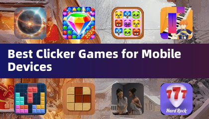 Best Clicker Games for Mobile Devices
